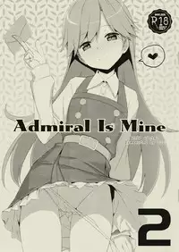 (C93) [TIES (Takei Ooki)] Admiral Is Mine 2 (Kantai Collection -KanColle-)