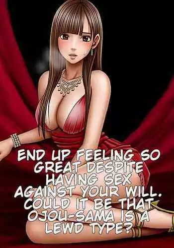 Muriyari Okasarete Konna ni Kanjite Shimawareru Nante... Moshikashite Ojousama wa Inran de Irasshaimasuka?